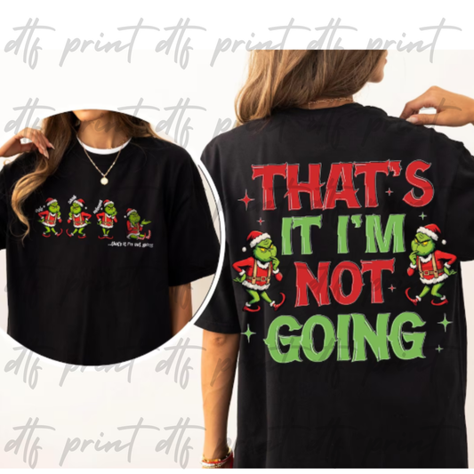 That's It, I'm Not Going (Front & Back) SINGLE DTF PRINT