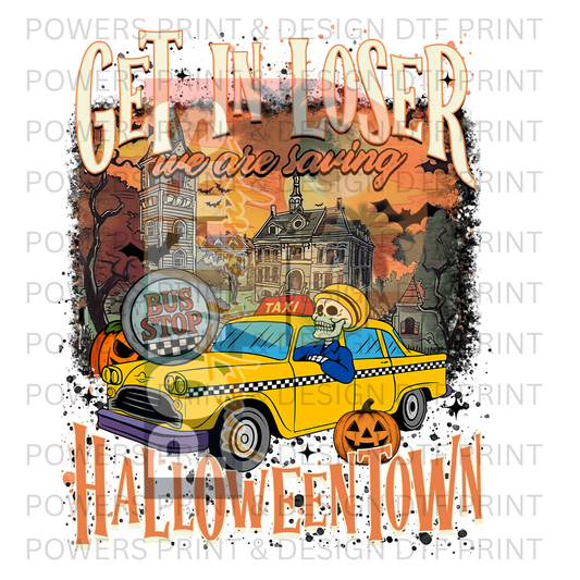 Halloween Town Get in Loser SINGLE DTF PRINT