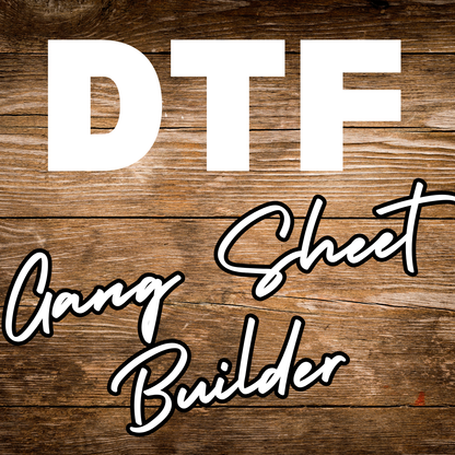 BUILD YOUR OWN DTF Prints & Gang Sheets